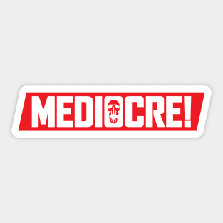 MEDIOCRE! Sticker